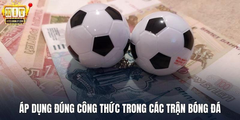 Áp dụng đúng công thức trong các trận bóng đá