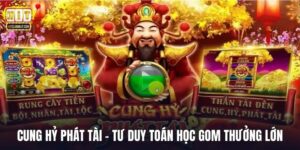 Cung Hỷ Phát Tài – Phân Tích Tư Duy Toán Học Gom Thưởng Lớn