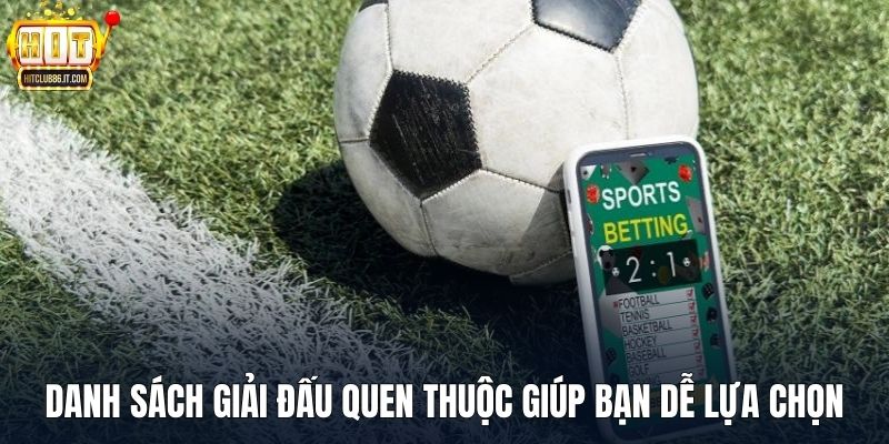 Danh sách giải đấu quen thuộc giúp người chơi dễ lựa chọn