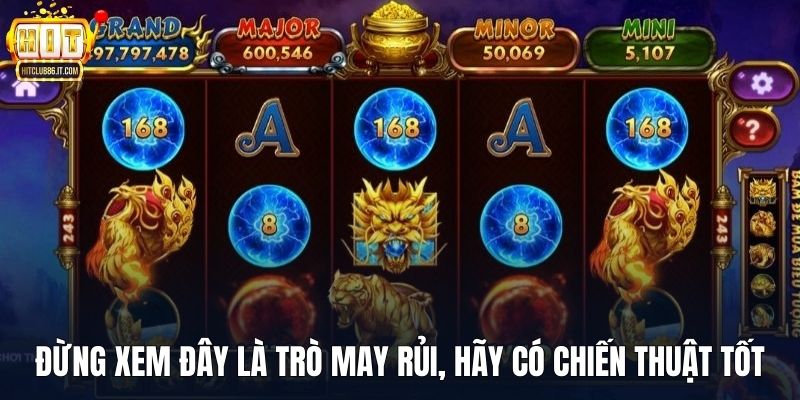 Đừng xem đây là trò may rủi, hãy có chiến thuật tốt