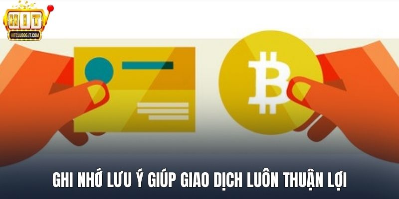 Ghi nhớ lưu ý giúp giao dịch luôn thuận lợi