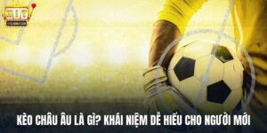 Kèo Châu Âu Là Gì? Khái Niệm Dễ Hiểu Cho Người Chơi Bóng Đá