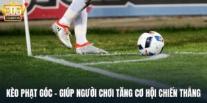 Kèo Phạt Góc - Giúp Người Chơi Tăng Cơ Hội Chiến Thắng