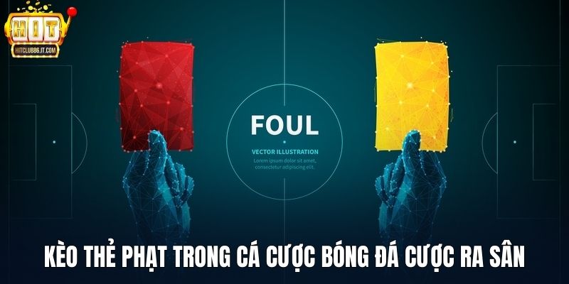 Kèo Thẻ Phạt Trong Cá Cược Bóng Đá Chơi Như Thế Nào?