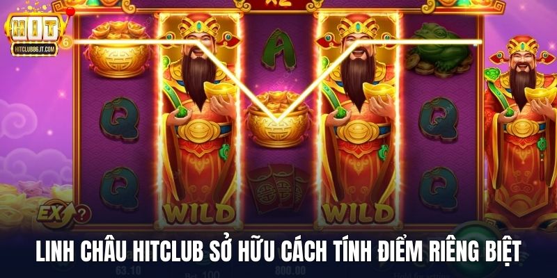 Linh Châu HITCLUB sở hữu cách tính điểm riêng biệt