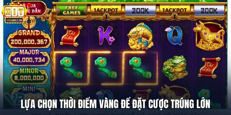 Lựa chọn thời điểm vàng để đặt cược trúng lớn