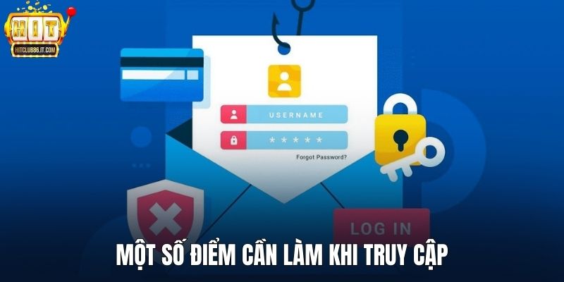 Một số điểm cần làm khi truy cập