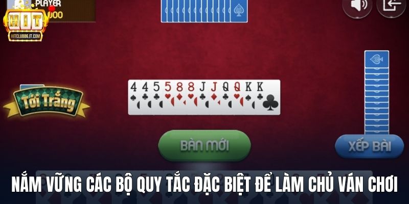 Nắm vững các bộ quy tắc đặc biệt để làm chủ ván chơi