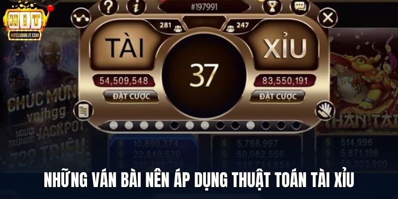 Những ván bài nên áp dụng thuật toán tài xỉu