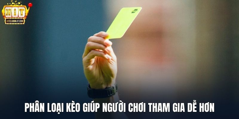 Phân loại kèo giúp người chơi tham gia dễ hơn