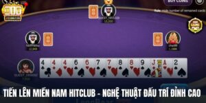 Tiến Lên Miền Nam HITCLUB - Nghệ Thuật Đấu Trí Đỉnh Cao