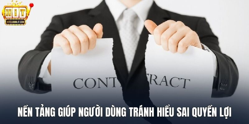 Tổng quan nền tảng giúp người dùng tránh hiểu sai quyền lợi